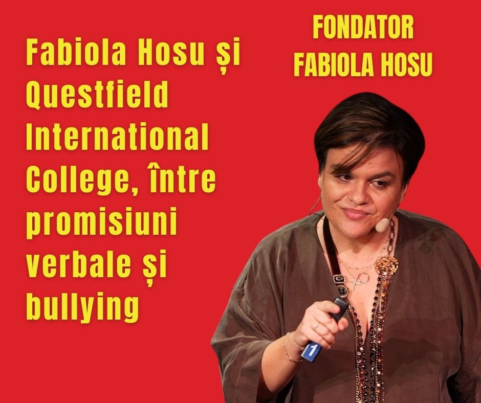 Fabiola Hosu și Questfield International College, între promisiuni verbale și bullying